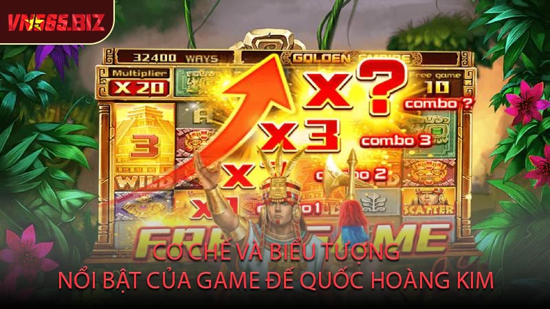 Cơ Chế Và Biểu Tượng Nổi Bật Của Game Đế Quốc Hoàng Kim