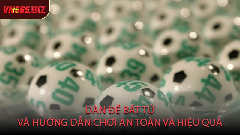 Dàn Đề Bất Tử và Hướng Dẫn Chơi An Toàn Và Hiệu Quả