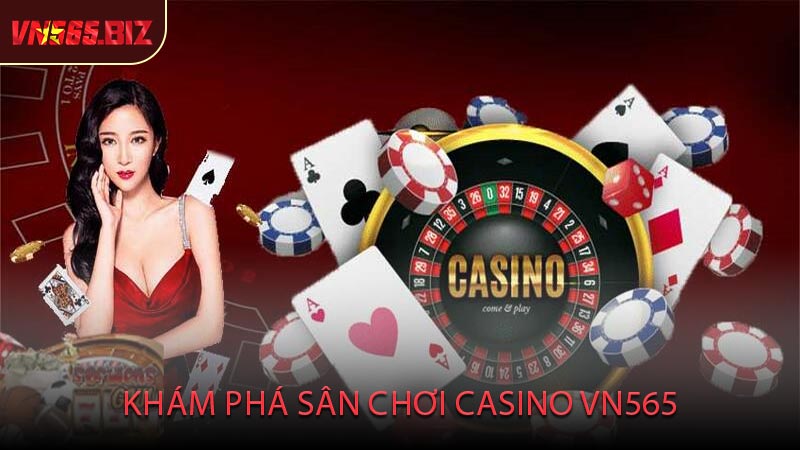 Khám Phá Sân Chơi Casino VN565