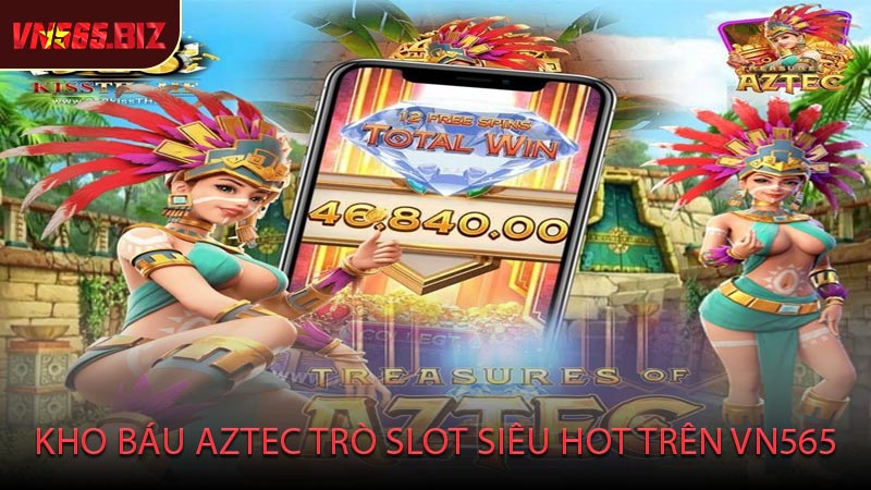 Kho Báu Aztec Trò Slot Siêu Hot Trên VN565