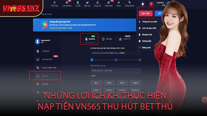 Những Lợi Ích Khi Thực Hiện Nạp Tiền VN565 Thu Hút Bet Thủ