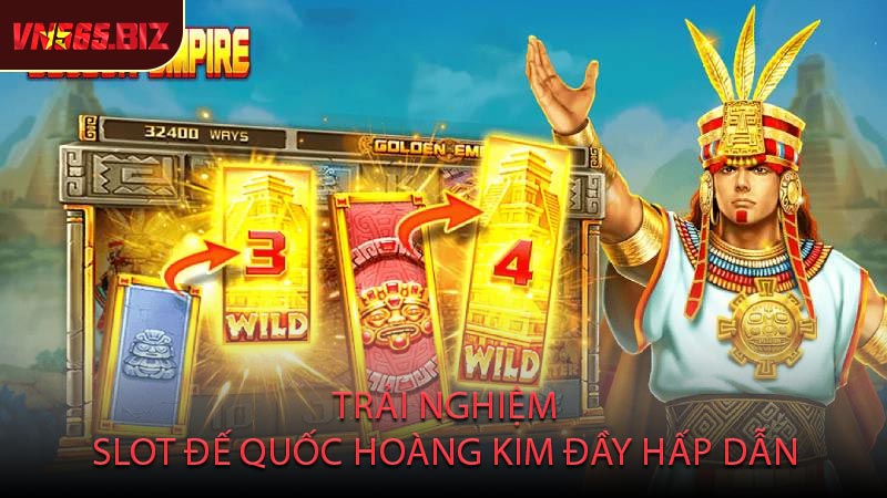 Trải Nghiệm Slot Đế Quốc Hoàng Kim Đầy Hấp Dẫn